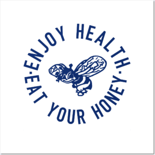 Enjoy Health Eat Your Honey T-shirt Posters and Art